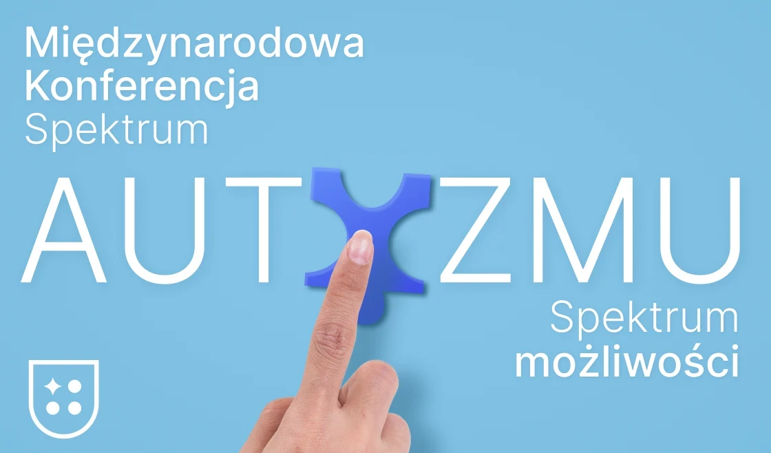Ruszyły zapisy na Międzynarodową Konferencję „Spektrum Autyzmu – Spektrum Możliwości”