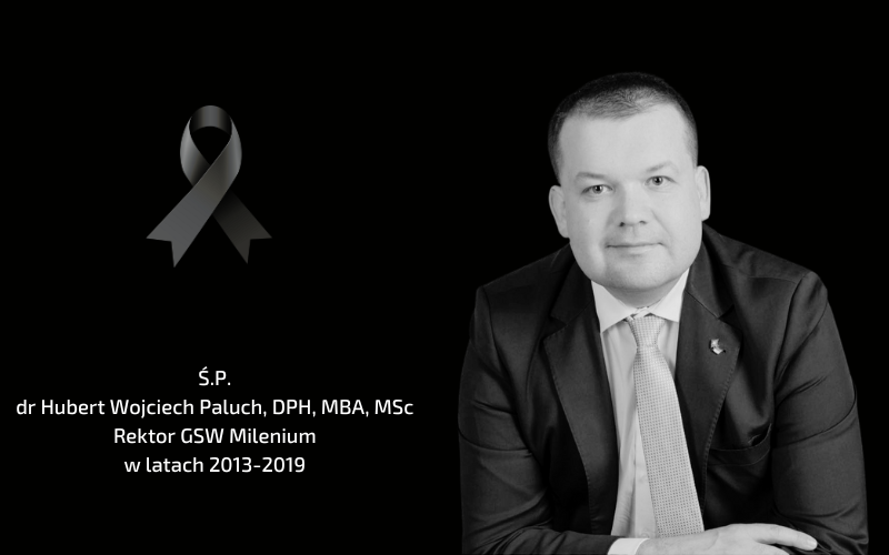 Ś.P.  dr Hubert Wojciech Paluch, DPH, MBA, MSc Rektor GSW Milenium w latach 2013-2019